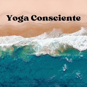 Corrientes De Calma: Yoga Consciente Con Sonidos De Agua Relajante - Sonidos De Agua