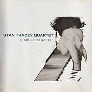 Senior Moment - The Stan Tracey Quartet