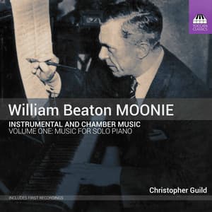Moonie: Instrumental & Chamber Music, Vol. 1 – Music for Solo Piano - William Beaton Moonie
