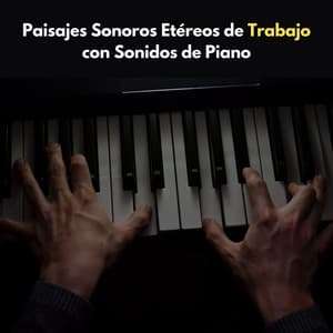 Paisajes Sonoros Etéreos De Trabajo Con Sonidos De Piano - Piano