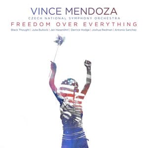 Freedom over Everything - Vince Mendoza