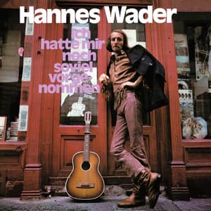 Ich hatte mir noch soviel vorgenommen - Hannes Wader