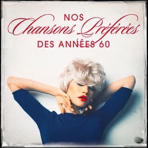 Nos chansons préférées des années 60 - Top des yéyés
