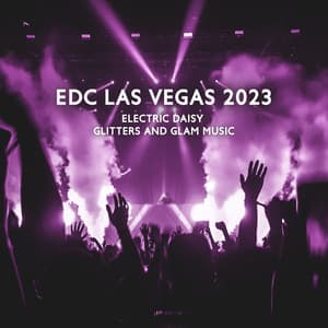 Edc Las Vegas 2023 - Electric Daisy Glitters And Glam Music - Casual Chill Festivals