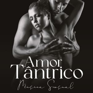 Amor Tântrico: Música Sensual para Massagem Tântrica Erótica - Técnicas de Sexo Tântrico