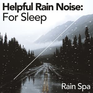 Helpful Rain Noise: For Sleep - Rain Spa