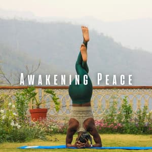 Awakening Peace: Yoga Meditation Music Experience - Inner Peace Channel