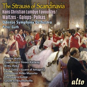 The Strauss of Scandinavia; Hans Christian Lumbye Favourites! Waltzes, Galops and Polkas - Hans Christian Lumbye