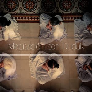 Meditación con Duduk: Música Espiritual para Relajar la Mente y el Alma - Relajacion Ariel