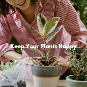 Keep Your Plants Happy - Descansar Musica