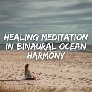 Healing Meditation in Binaural Ocean Harmony - Ultimate Reiki