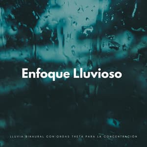 Enfoque Lluvioso: Lluvia Binaural Con Ondas Theta Para La Concentración - Juegos de lluvia