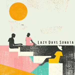 Lazy Days Sonata - Musique Pour La Concentration