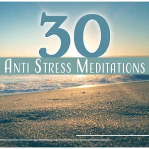30 Anti Stress Meditations - Calming Sounds Sanctuary