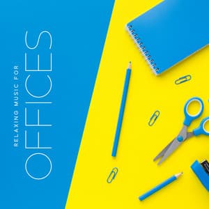 Relaxing Music for Offices. Spatial Sounds, Concentration, Pleasant Atmosphere and Time - Relaxing Office Music Collection
