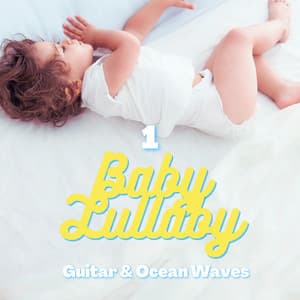 Baby Lullaby 1 | Guitar & Ocean Waves - Guitar Lullabies