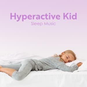 Hyperactive Kid Sleep Music - Mindfullness Kids