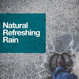 Natural Refreshing Rain - Rain Sounds & Nature Sounds