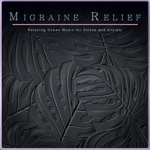 Migraine Relief: Relaxing Ocean Music for Stress and Anxiety - Migraine Headache Relief