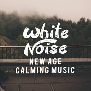 White Noise New Age Calming Music - White Noise New Age Calming Music
