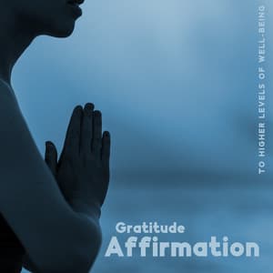Gratitude Affirmation to Higher Levels of Well-Being - Melisa Depth