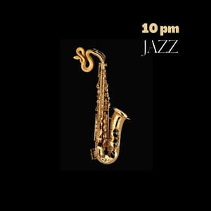 10 p.m. Jazz - Saxophone Night