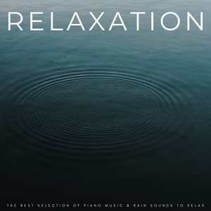 Relaxation: The Best Selection Of Piano Music & Rain Sounds To Relax - Classic Jazz Chill