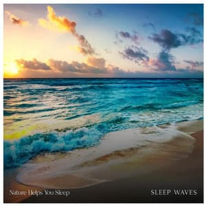 Sleep Waves - Nature Helps You Sleep