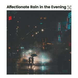 Affectionate Rain in the Evening - Heavy Rain Sounds