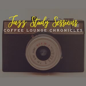 Jazz Study Sessions: Coffee Lounge Chronicles - Relaxing Bossa Nova Chill Out