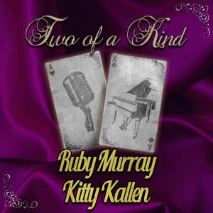 Two of a Kind: Ruby Murray & Kitty Kallen - Ruby Murray