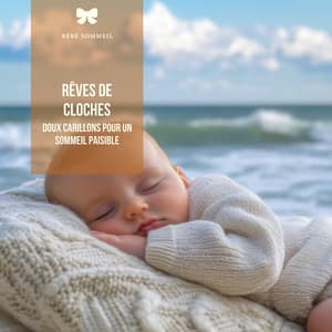 Rêves de cloches: Doux carillons pour un sommeil paisible - Bébé Sommeil