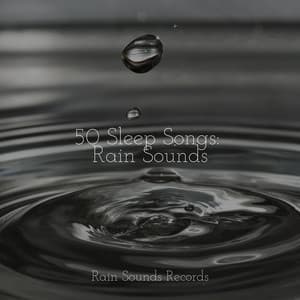 50 Sleep Songs: Rain Sounds - MEDITATION SPA