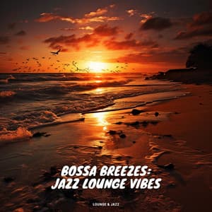 Bossa Breezes: Jazz Lounge Vibes - Lounge & Jazz