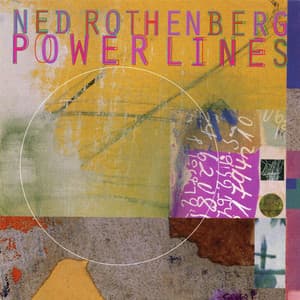 Ned Rothenberg: Powerlines - Ned Rothenberg