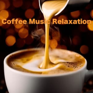 Coffee Music Relaxation - Coffee Shop Music