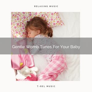 Gentle Womb Tunes For Your Baby - White! Noise