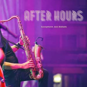 After Hours: Seductive Sax Ballads - Saxophone Jazz Ballads