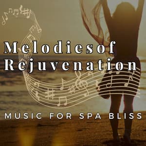 Melodies of Rejuvenation - Music for Spa Bliss - Spa Music & Sounds