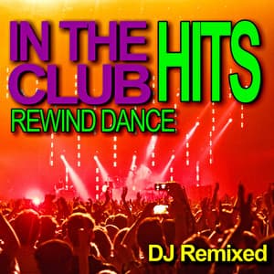 In the Club - Rewind Dance Hits - DJ Remixed - DJ Remixed