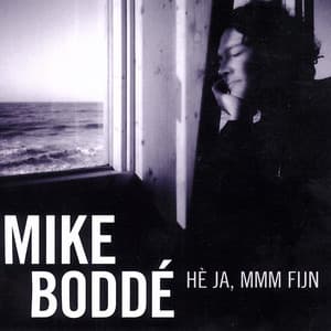 He Ja, MMM Fijn - Mike Boddé