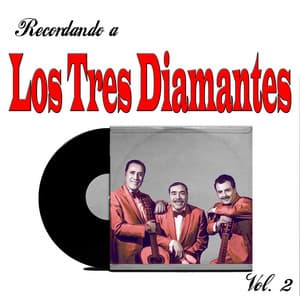 Recordando a Los Tres Diamantes, Vol. 2 - Los Tres Diamantes