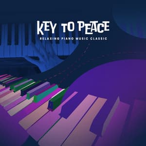 Key to Peace - Relaxing Piano Music Classic