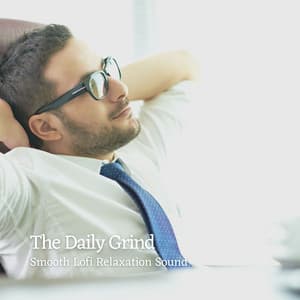 The Daily Grind: Smooth Lofi Relaxation Sound - Lofi Tokyo