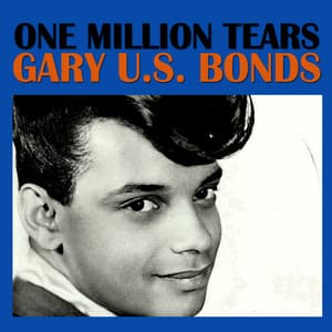 One Million Tears - Gary U.S. Bonds