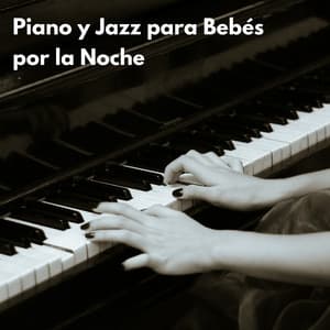 Piano Y Jazz Para Bebés Por La Noche - Musica de Piano Clásicos