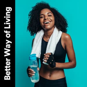 Better Way of Living - Gym Music
