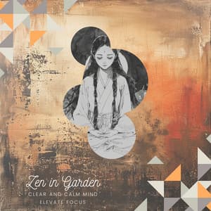 Clear and Calm Mind - Elevate Focus - Zen in Garden