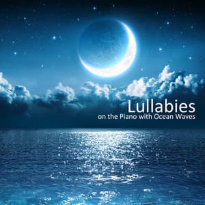 Lullabies on the Piano with Ocean Waves: Relaxing Piano Music to Help You Sleep, Easy Listening Piano Melody for Relaxation - Slumber Music Zone