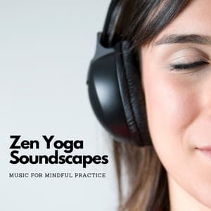 Zen Yoga Soundscapes: Music For Mindful Practice - Auge Espiritual